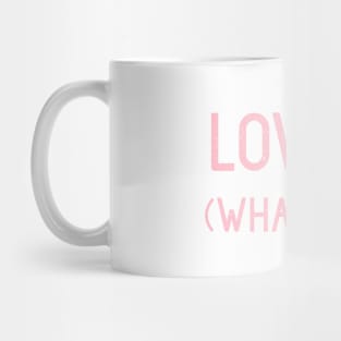 Love Is (What I Say), pink Mug